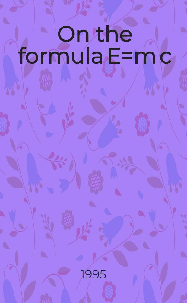 On the formula E=m c