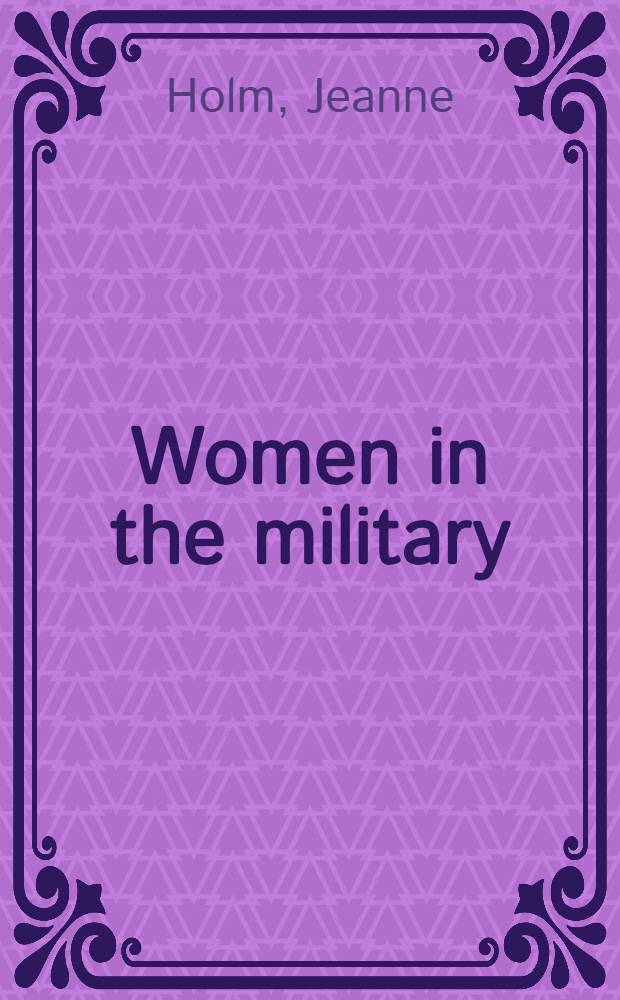 Women in the military : An unfinished revolution = Женщины на военной службе. Незавершенная революция.