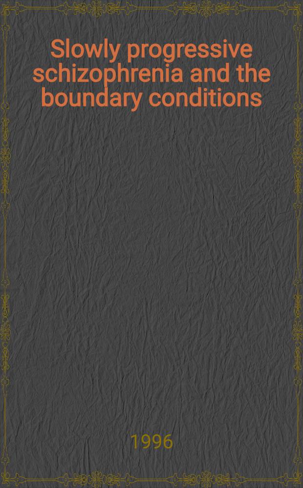 Slowly progressive schizophrenia and the boundary conditions