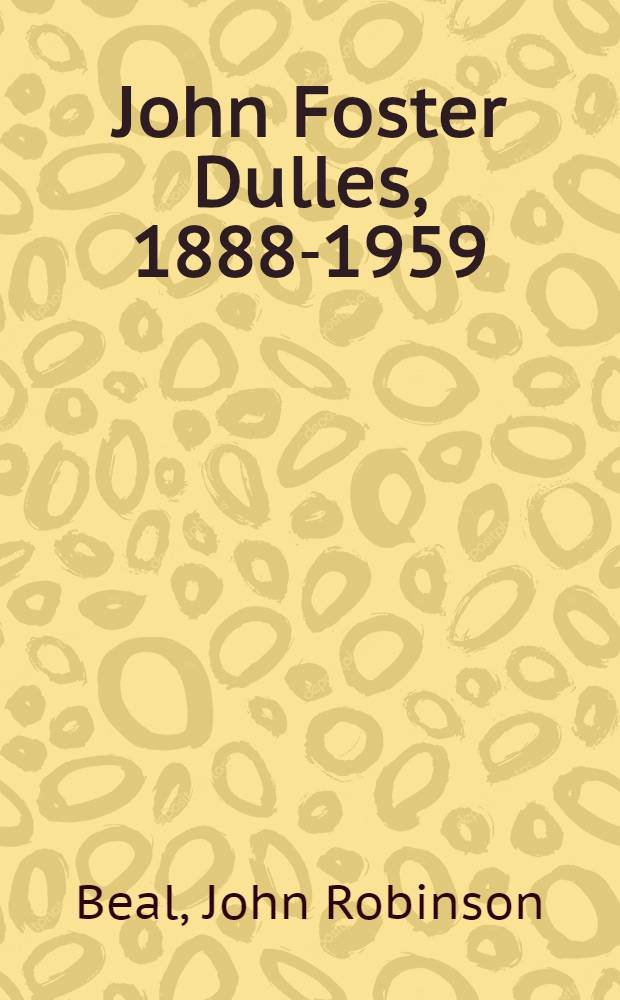 John Foster Dulles, 1888-1959 = Джон Фостер Даллес.