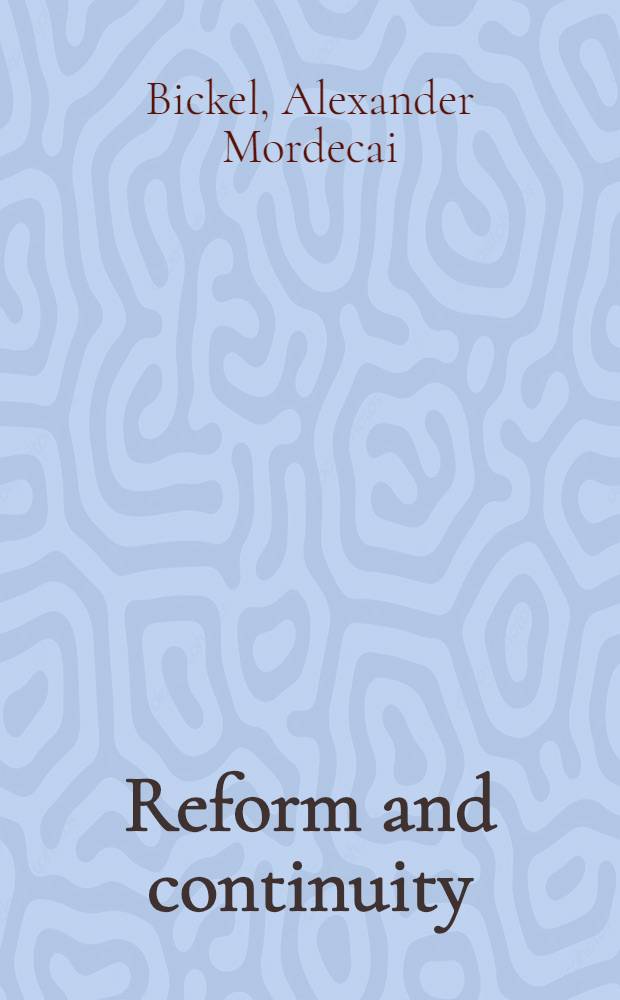 Reform and continuity : The electoral college, the convention, a. the party system = Реформа и продолжение.