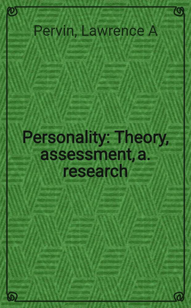 Personality : Theory, assessment, a. research = Личность:теория,оценка и исследования.