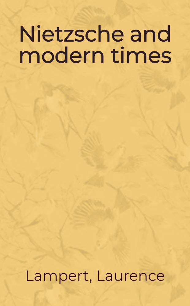 Nietzsche and modern times : A study of Bacon, Descartes, a. Nietzsche = Ницше и современность.