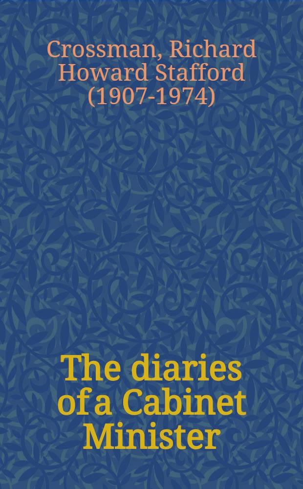 The diaries of a Cabinet Minister = Рихард Кроссман. Дневники кабинета министров .