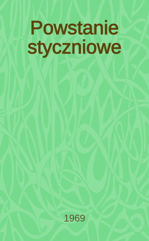 Powstanie styczniowe = Восстание 1863 года : Materiały i dok