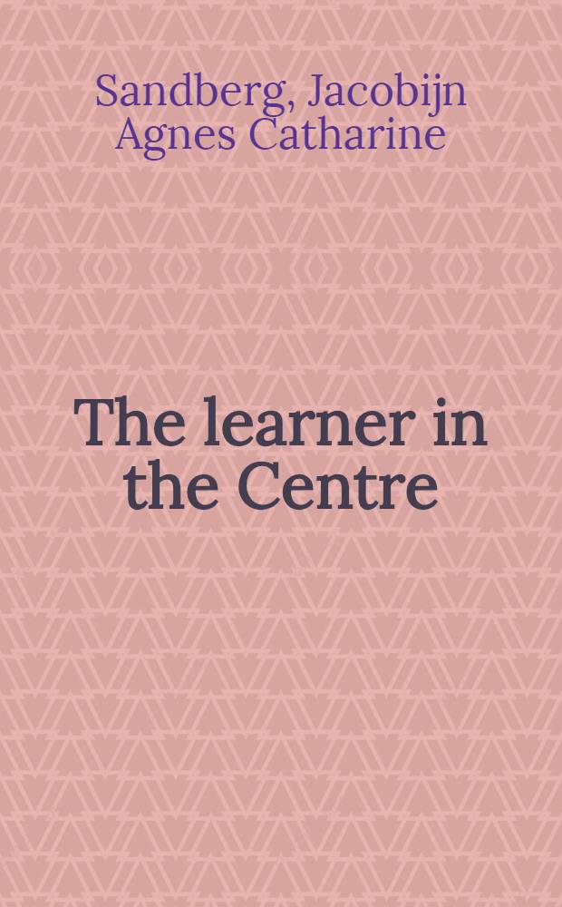 The learner in the Centre : Towards a methodology for open learner environments : Acad. proefschr = Ученик-в центре внимания. К методологии открытого окружения ученика.