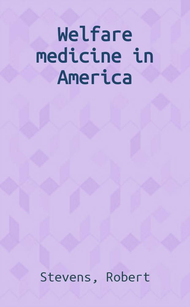 Welfare medicine in America : A case study of medicaid = Благосостояние медицины в Америке. Изучение историй болезни.