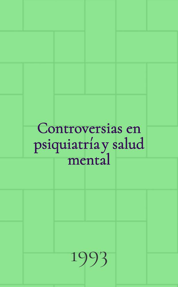 Controversias en psiquiatría y salud mental = Полемика в области психиатрии и душевного здоровья.