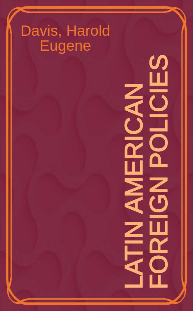 Latin American foreign policies : An analysis = Внешняя политика стран Латинской Америки.