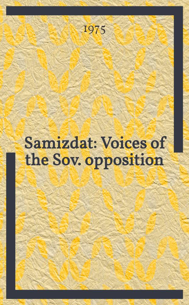 Samizdat : Voices of the Sov. opposition = Самиздат.