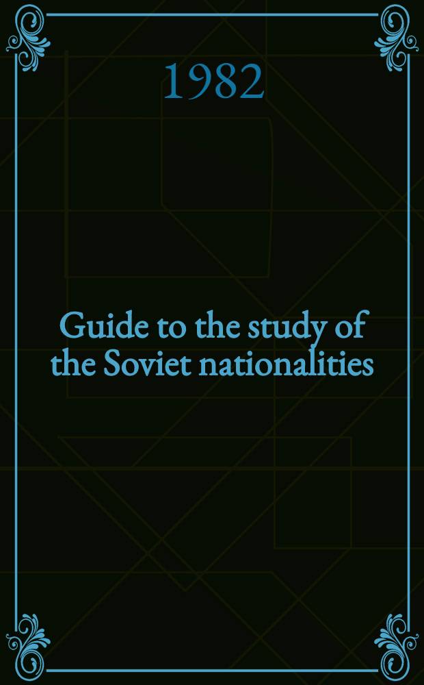Guide to the study of the Soviet nationalities : Non-Russ. peoples of the USSR = Путеводитель изучения советских национальностей.