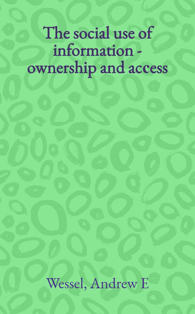 The social use of information - ownership and acсess = Социальное использование информации:владение и подход.
