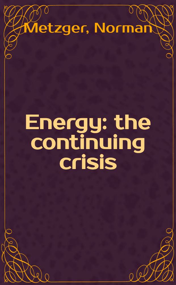 Energy: the continuing crisis = Энергия:продолжение кризиса.