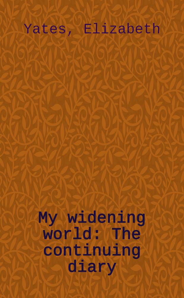 My widening world : The continuing diary