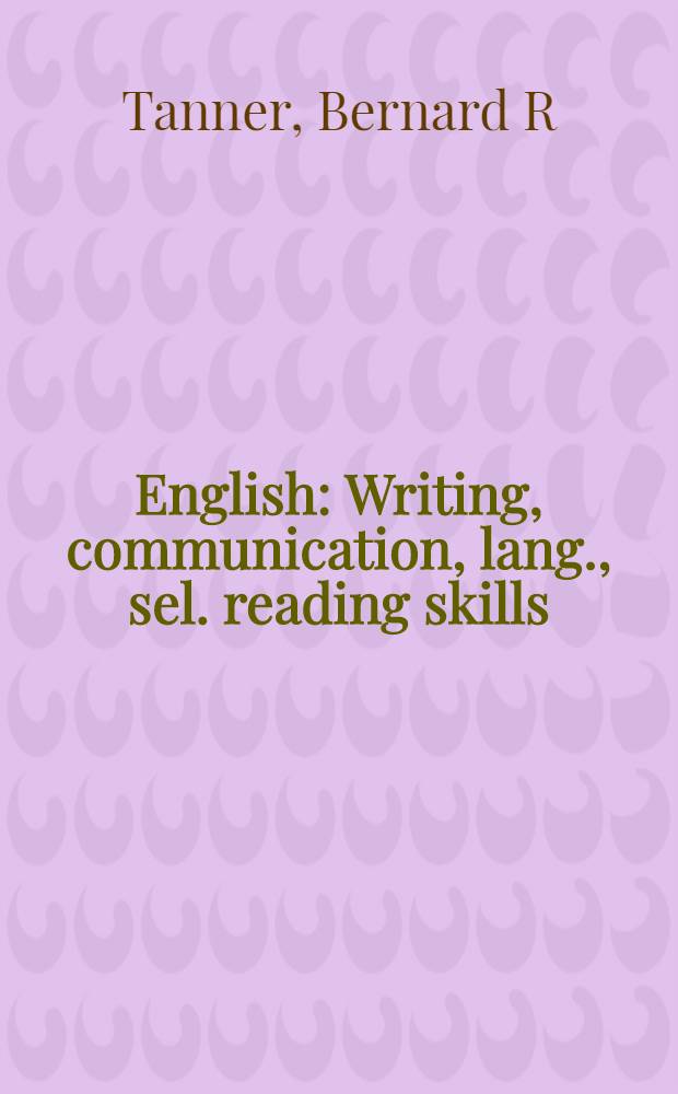 English : Writing, communication, lang., sel. reading skills : Teachers' ed = Английский язык. Письменная практика. Коммуникативный язык. Некоторые навыки чтения.