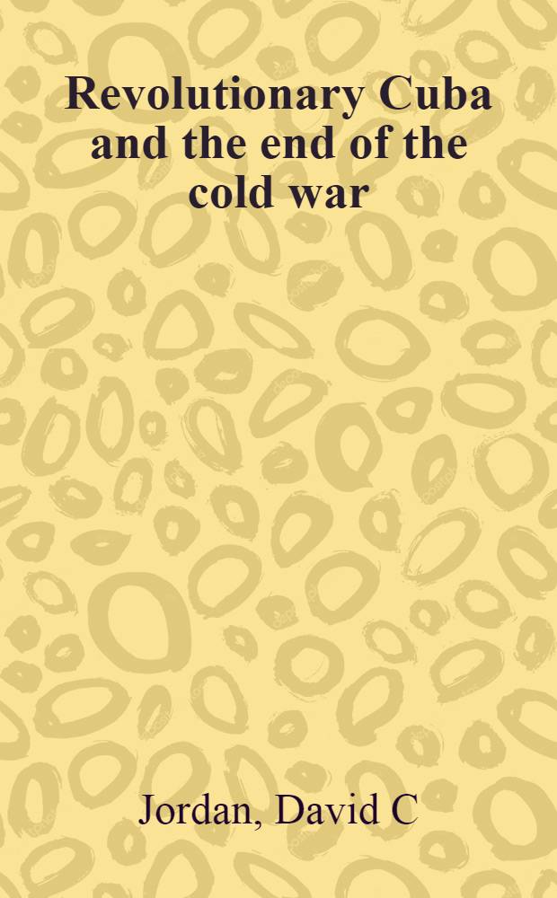 Revolutionary Cuba and the end of the cold war = Революционная Куба и конец "холодной войны".