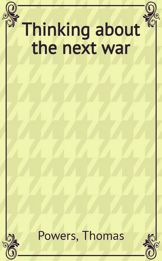 Thinking about the next war = Размышления и будущей войне.