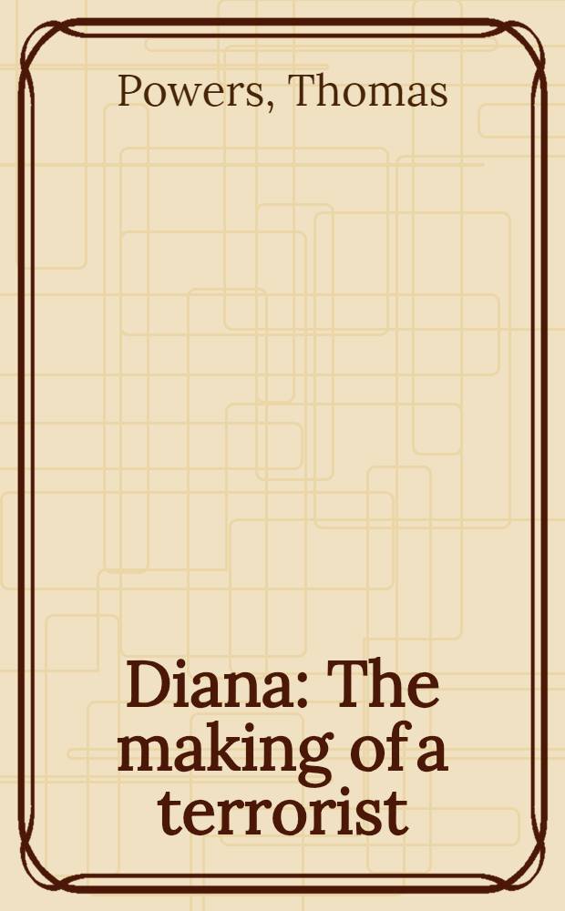 Diana : The making of a terrorist = Диана:становление террориста.