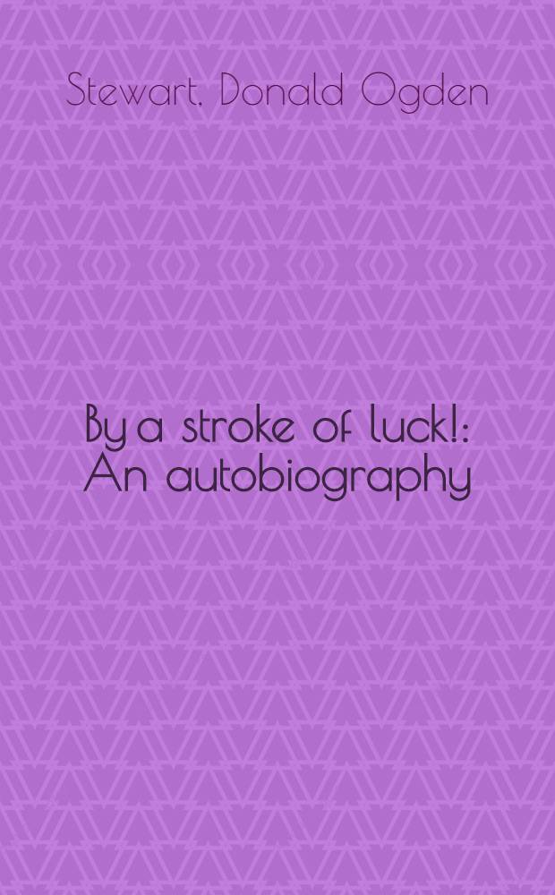 By a stroke of luck! : An autobiography = Автобиография Д.О.Стюарта.