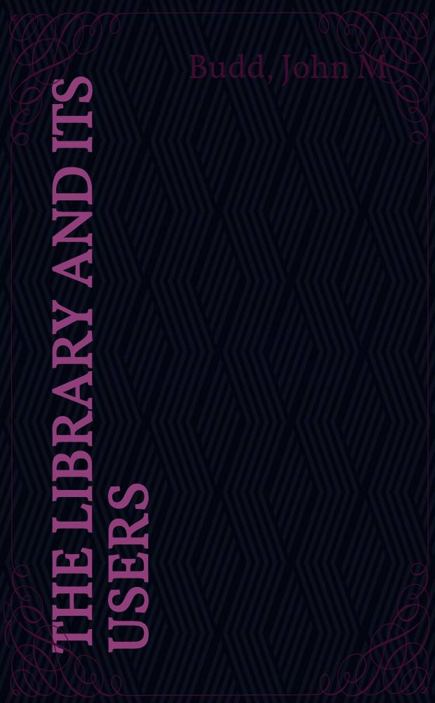 The library and its users : The communication process = Библиотека и ее пользователи.