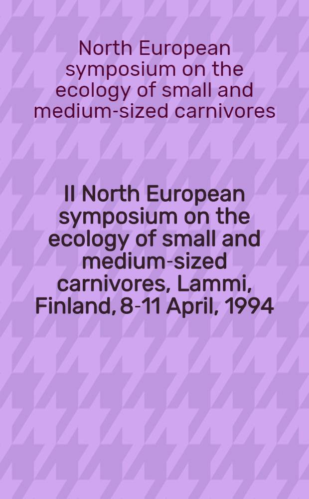 II North European symposium on the ecology of small and medium-sized carnivores, Lammi, Finland, 8-11 April, 1994 = Специальный выпуск по эволюционным вычислениям.