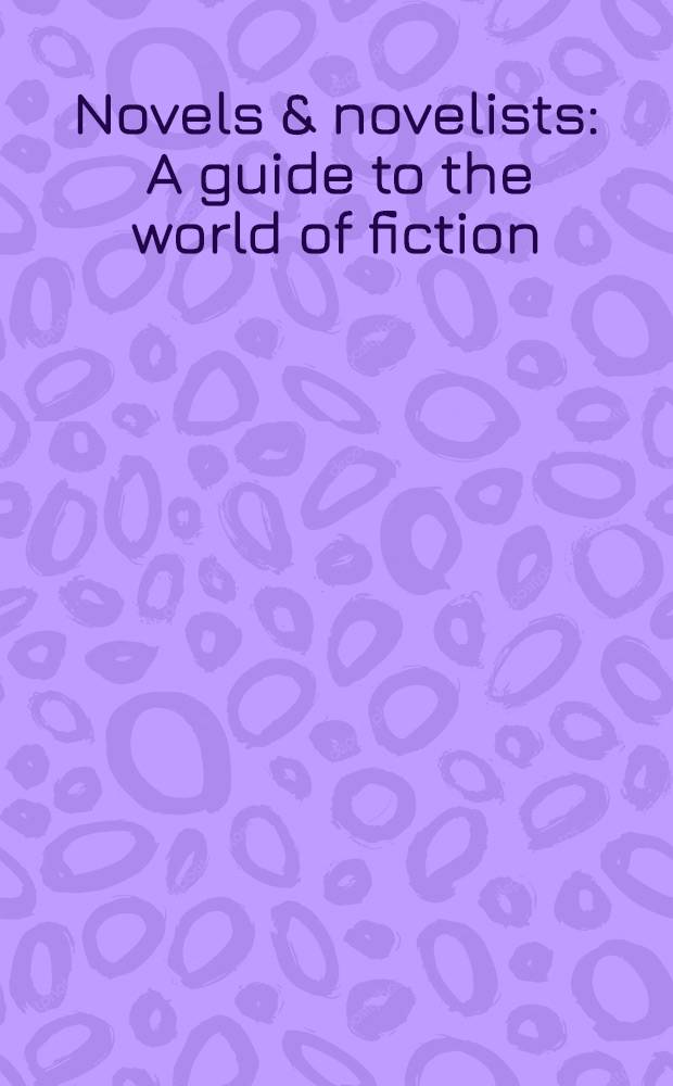 Novels & novelists : A guide to the world of fiction = Романы и романисты.