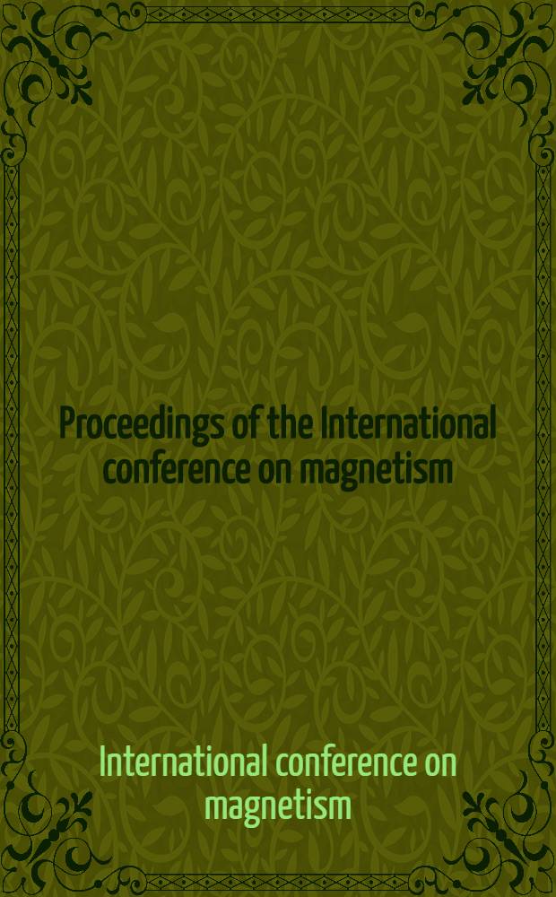 Proceedings of the International conference on magnetism : 22-26 Aug. 1994 Warsaw, Poland = Труды международной конференции по магнетизму.(Часть3) 22-26 августа 1994г.Варшава Польша. .