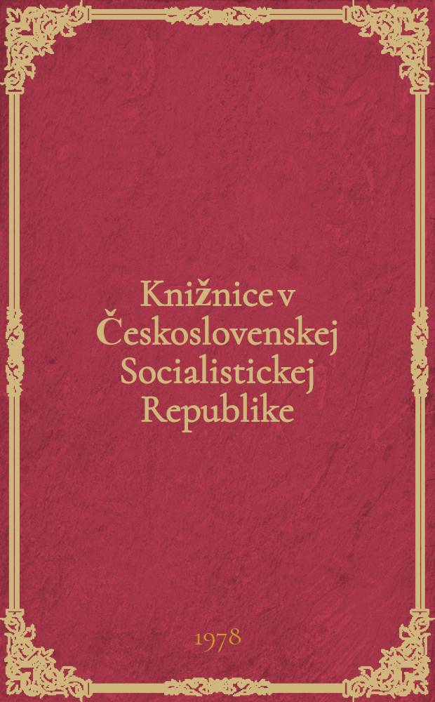 Knižnice v Československej Socialistickej Republike = Библиотеки в Чехословацкой Социалистической Республике.