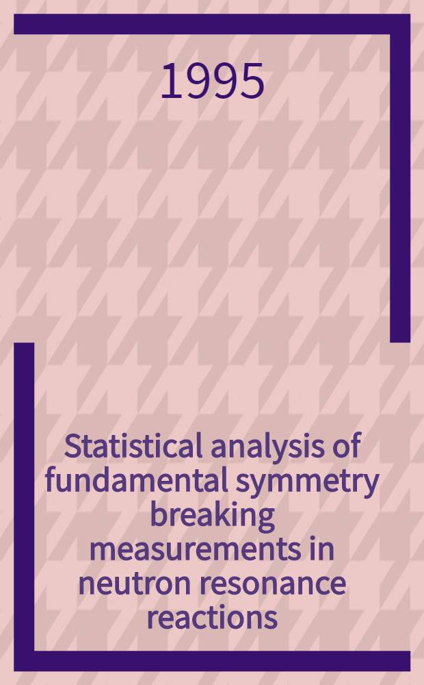 Statistical analysis of fundamental symmetry breaking measurements in neutron resonance reactions = Американцы:1976.