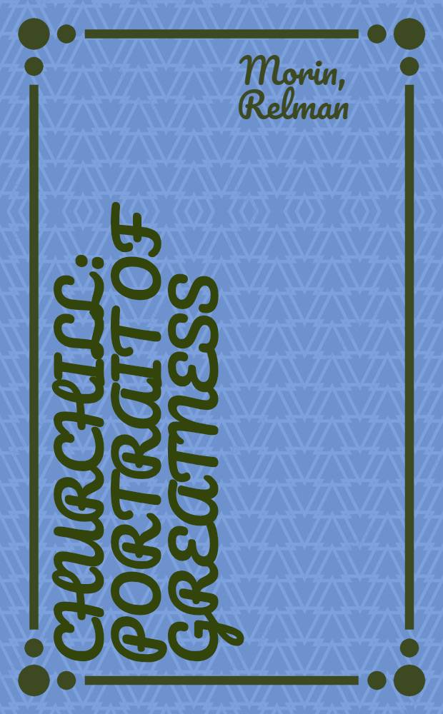 Churchill: portrait of greatness = Черчилль. Портрет величия.