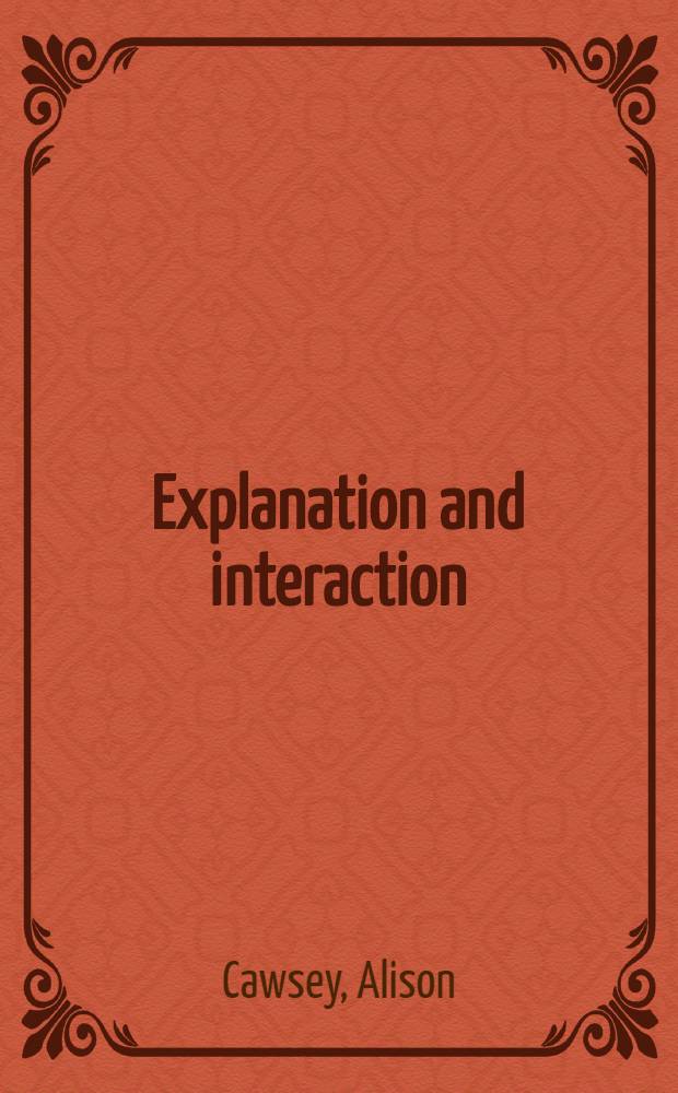 Explanation and interaction : The computer generation of explanatory dialogues = Объяснение и взаимодействие. Компьютерное поколение объяснительного диалога.
