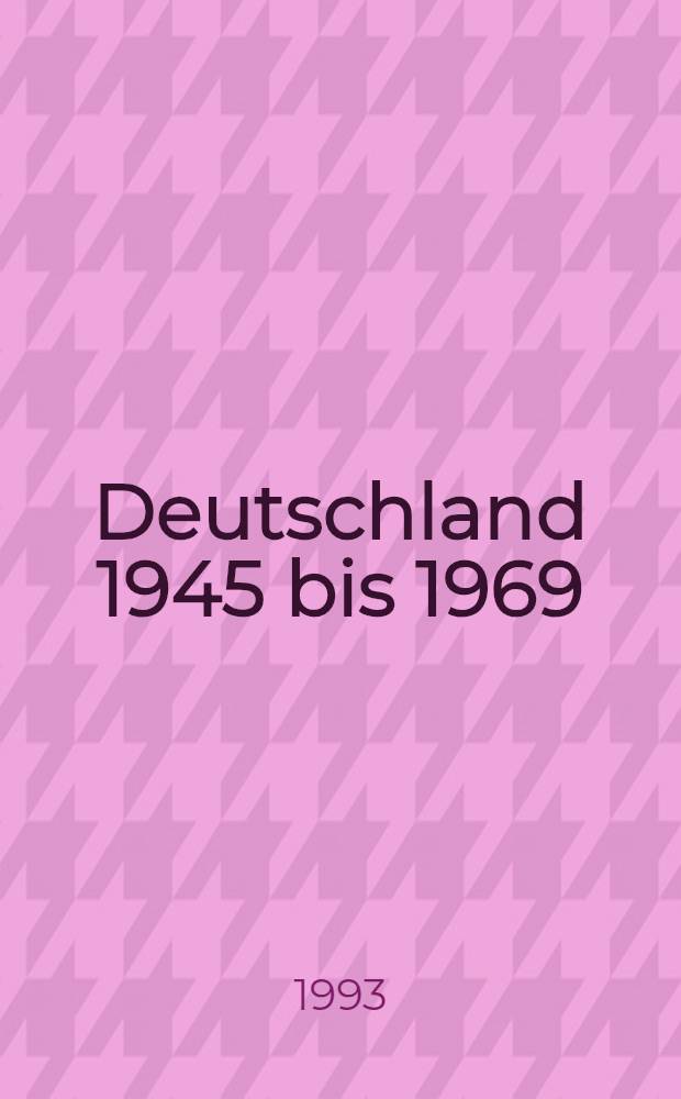 Deutschland 1945 bis 1969 = Германия,1945-1969.