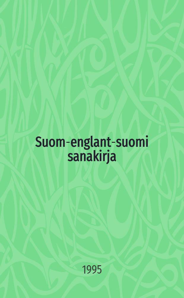 Suomi- englanti- suomi sanakirja = Финско-английский и англо-финский словарь.
