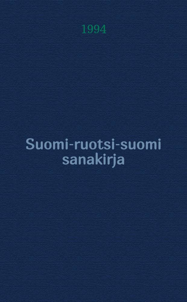 Suomi-ruotsi-suomi sanakirja = Финско-шведский и шведско-финский словарь.