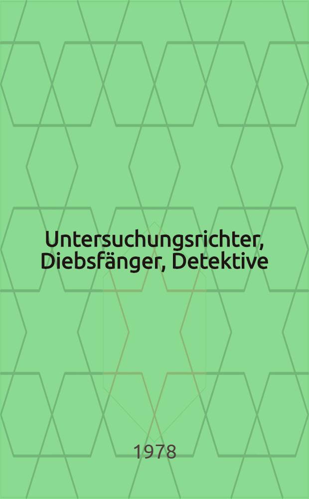 Untersuchungsrichter, Diebsfänger, Detektive : Theorie u. Geschichte der dt. Detektiverzählung im 19 Jh = Теория и история немецкой детективной прозы 19в.