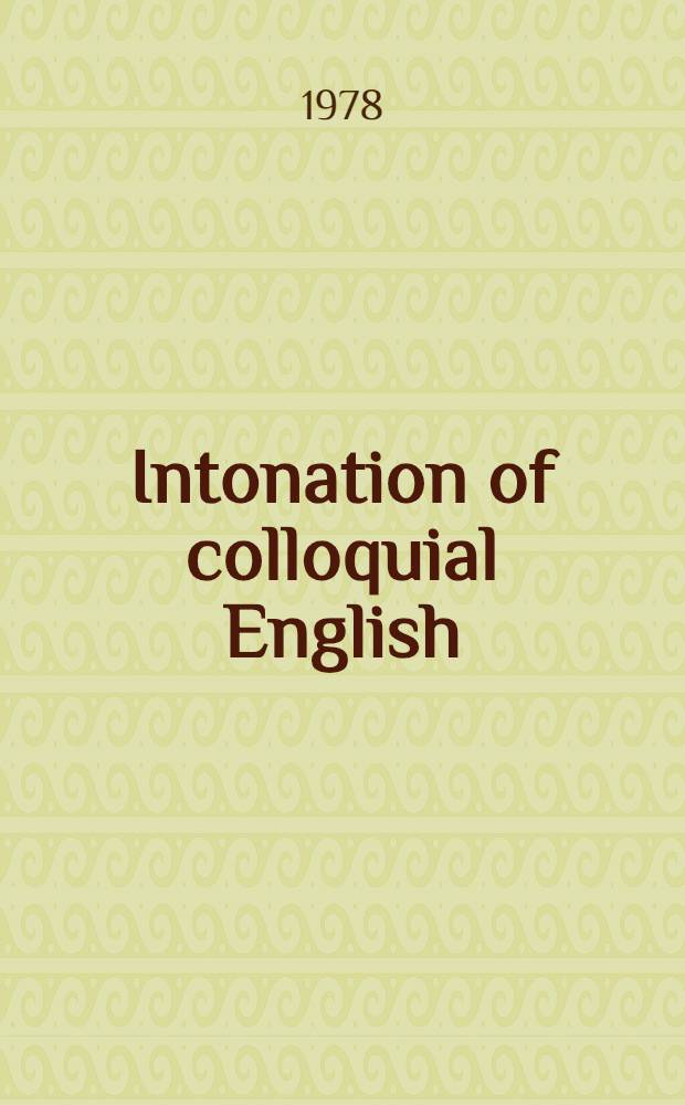 Intonation of colloquial English : A practical handb = Интонация разговорного английского языка.