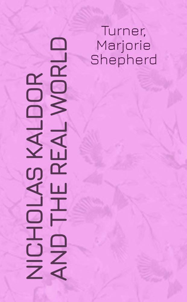 Nicholas Kaldor and the real world = Николас Калдор и реальный мир.