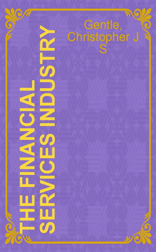 The financial services industry : The impact of corp. reorganisation on regional econ. development = Индустрия финансовых служб. Влияние общей реорганизации на региональное экономическое развитие.