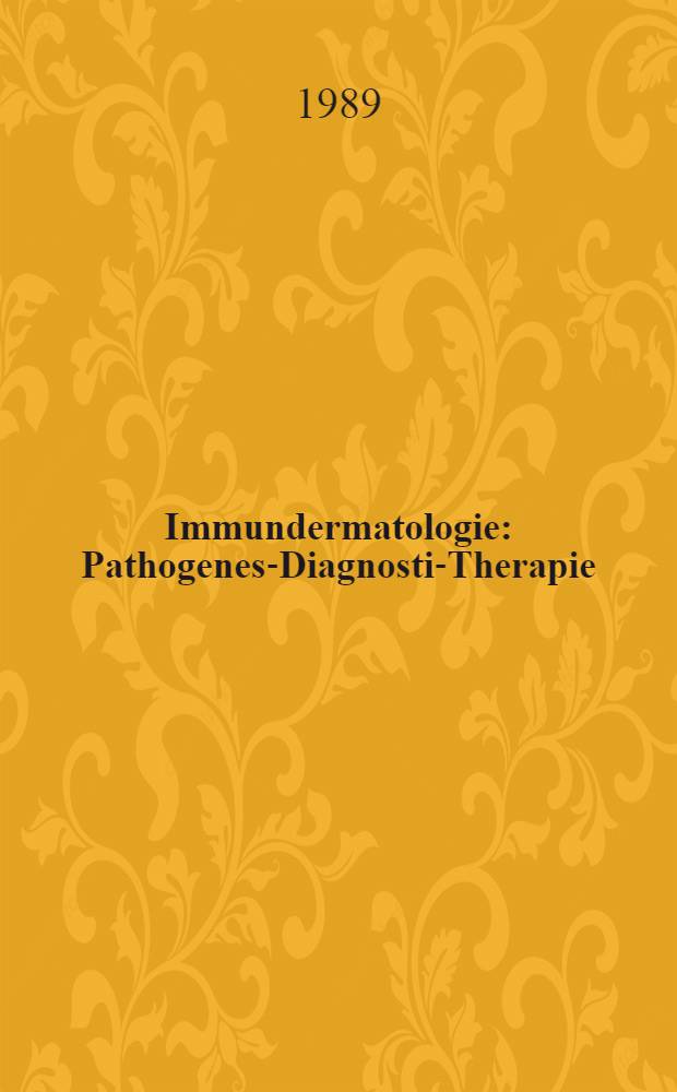 Immundermatologie : Pathogenese- Diagnostik- Therapie = Иммунодерматология. . Патогенез,диагностика, лечение..