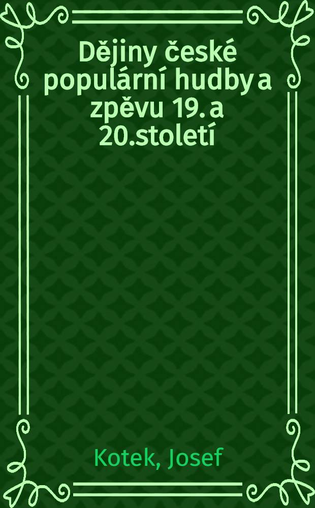 Dějiny česk&eacute; popul&aacute;rn&iacute; hudby a zpěvu 19. a 20.stolet&iacute; = История чешской популярной музыки и пения.