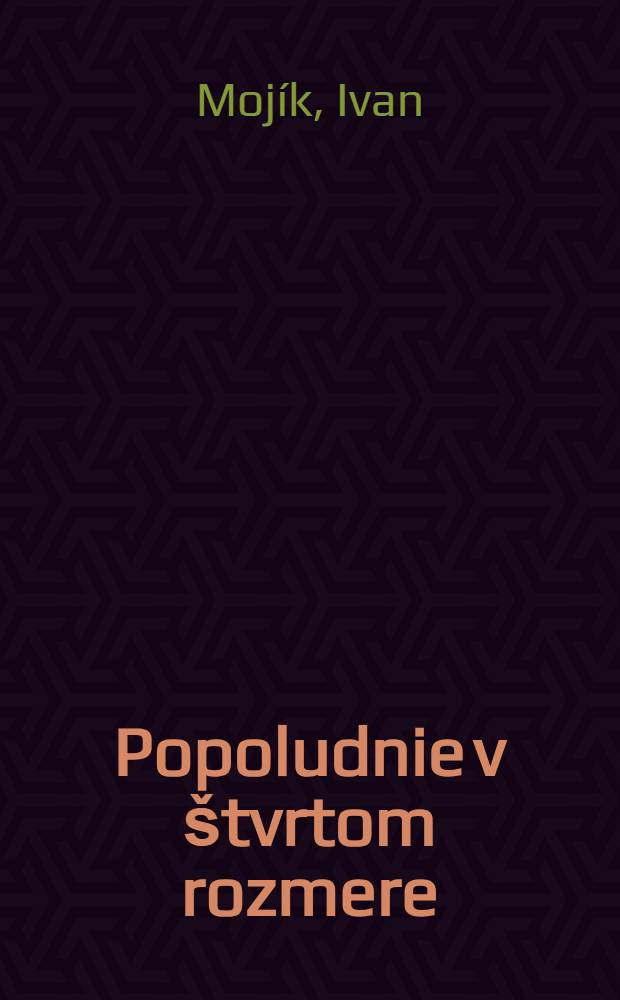 Popoludnie v &scaron;tvrtom rozmere : B&aacute;sn&eacute;