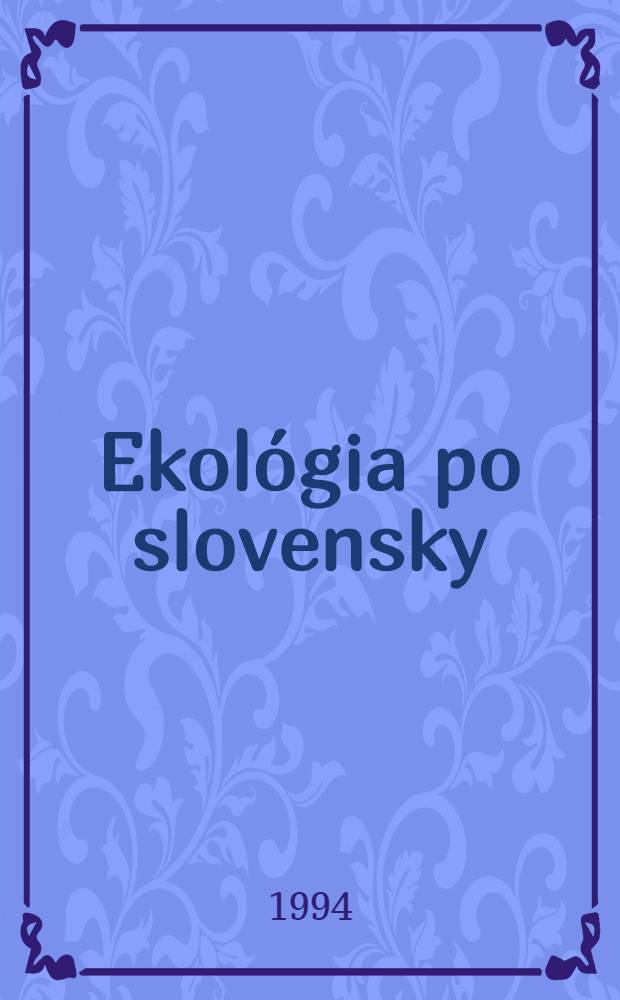 Ekol&oacute;gia po slovensky : Ot&aacute;zky životn&eacute;ho prostredia na Slovensku (1948-1988) = Ежегодное собрание американского общества хирургии толстого кишечника и прямой кишки. Монреаль,Канада,7-12 мая 1995 г..