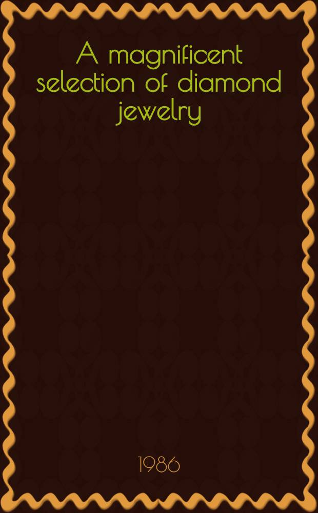 A magnificent selection of diamond jewelry : The property of Caroline Ryan Foulke : A cat. of publ. auction, New York, Oct. 22, 1986 = Кристи. Прекрасная коллекция ювелирных бриллиантовых изделий. Собственность Каролины Фулке.