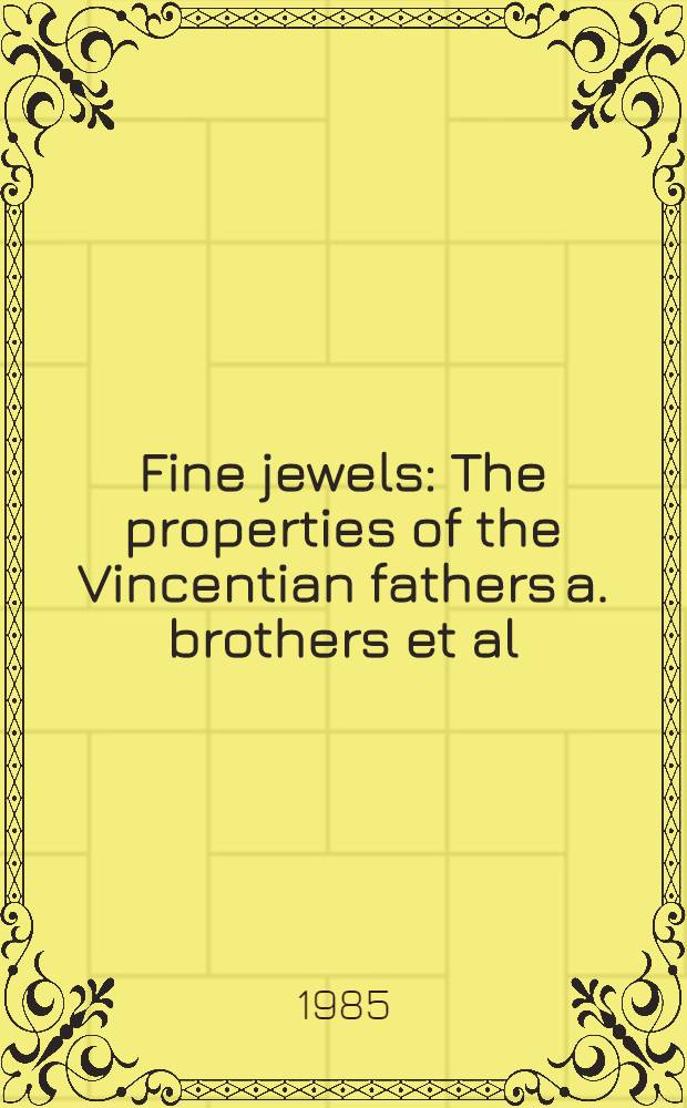Fine jewels : The properties of the Vincentian fathers a. brothers et al : A cat. of publ. auction, New York, Sept. 10, 1985 = Кристи. Изысканные ювелирные изделия.