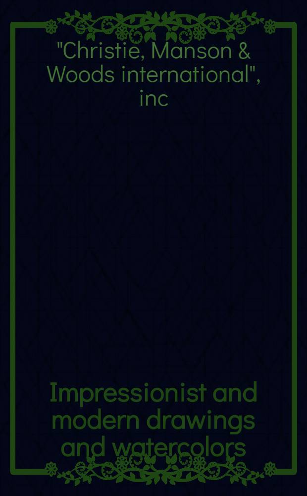 Impressionist and modern drawings and watercolors : The properties of the Art inst. of Chicago a. from other various sources : A cat. of publ. auction, New York, May 11, 1989 = Кристи. Импрессионистические и современные рисунки и акварели.