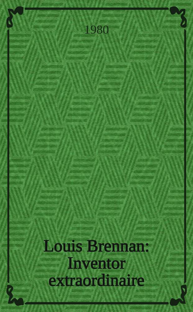 Louis Brennan : Inventor extraordinaire