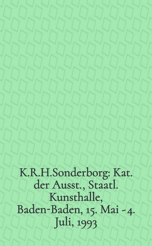 K.R.H.Sonderborg : Kat. der Ausst., Staatl. Kunsthalle, Baden-Baden, 15. Mai - 4. Juli, 1993 = Зондерборг.