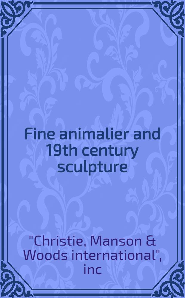 Fine animalier and 19th century sculpture : A cat. of publ. auction, New York, May 30, 1979 = Кристи. Изысканная анималистическая скульптура и скульптура 19в.