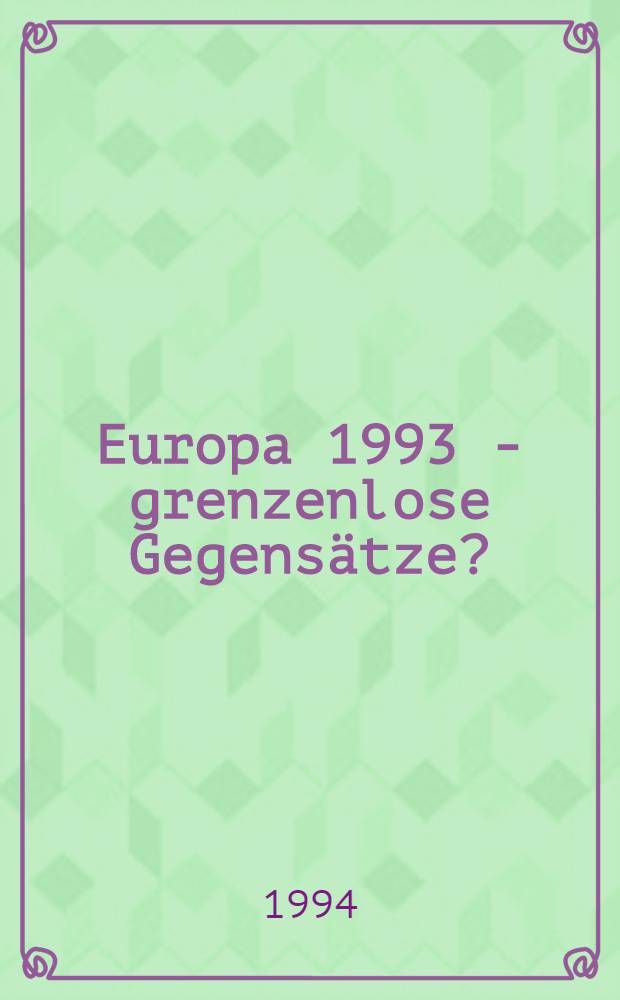 Europa 1993 - grenzenlose Gegensätze? : Beitr. des Oldenburger Kolloquiums zum Niederländischunteirricht in Deutschland, Oldenburg, 21./22. Febr. 1991 = Европа 1993-безграничная противоположность?.