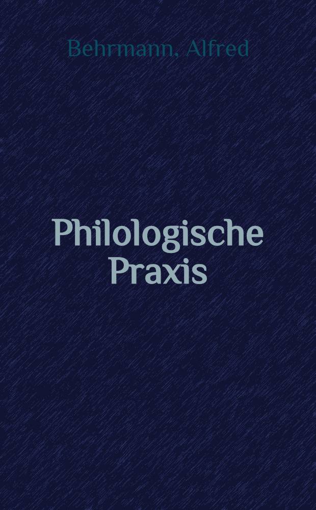 Philologische Praxis = Филологическая практика. Опыты и размышления.